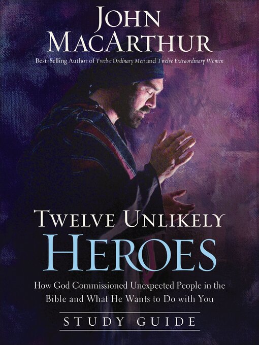 Title details for Twelve Unlikely Heroes Study Guide by John F. MacArthur - Available